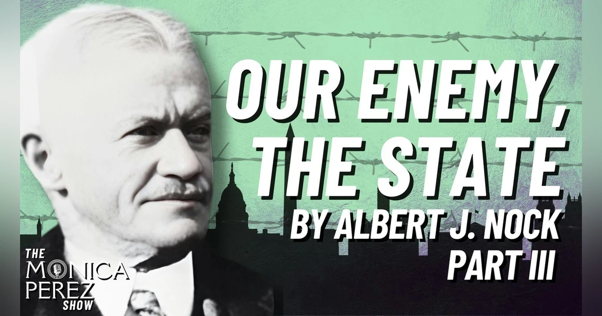 Our Enemy, the State by Albert J. Nock, Part 3