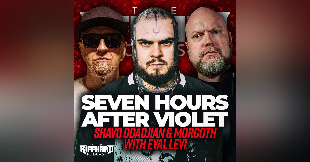SEVEN HOURS AFTER VIOLET (Shavo Odadjian & Morgoth) | EP 169