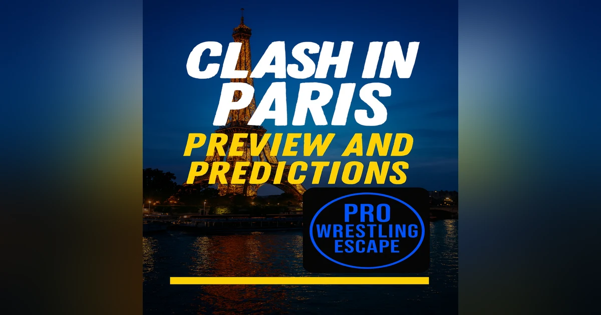 WWE Clash in Paris 2025 Preview & Predictions | Pro Wrestling Escape Podcast + Crowd Speaks Fan Takes