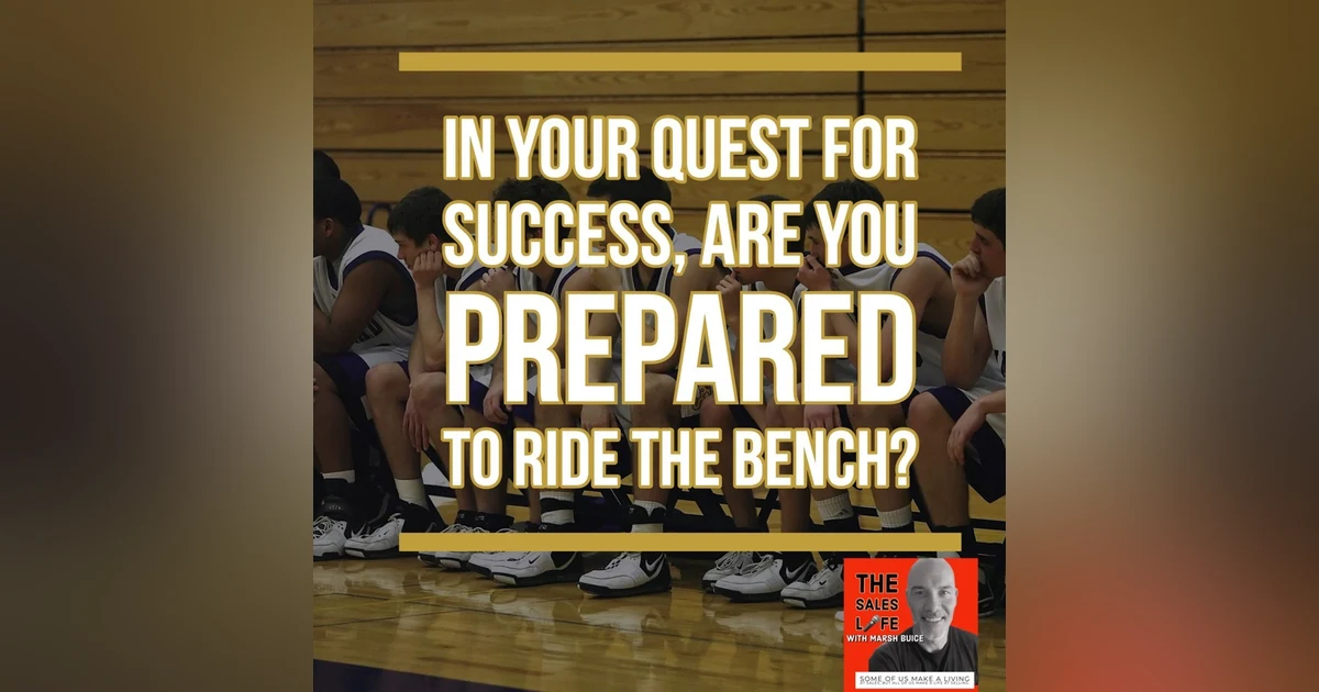 629. In your quest for success, are you prepared to ride the bench?