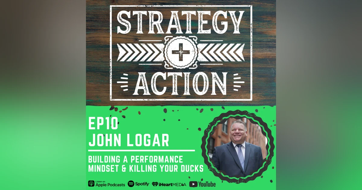 Ep10 John Logar - Performance Mindset and Killing Ducks