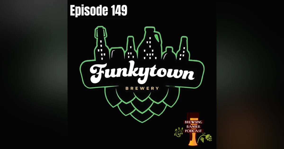 BBP 149 - FunkyTown Brewery