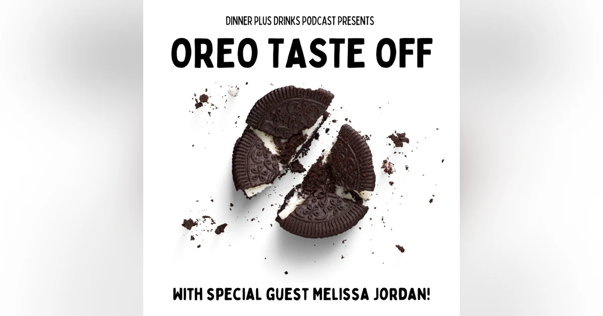 Oreo Taste Off with Melissa Jordan - Dinner Plus Drinks #109