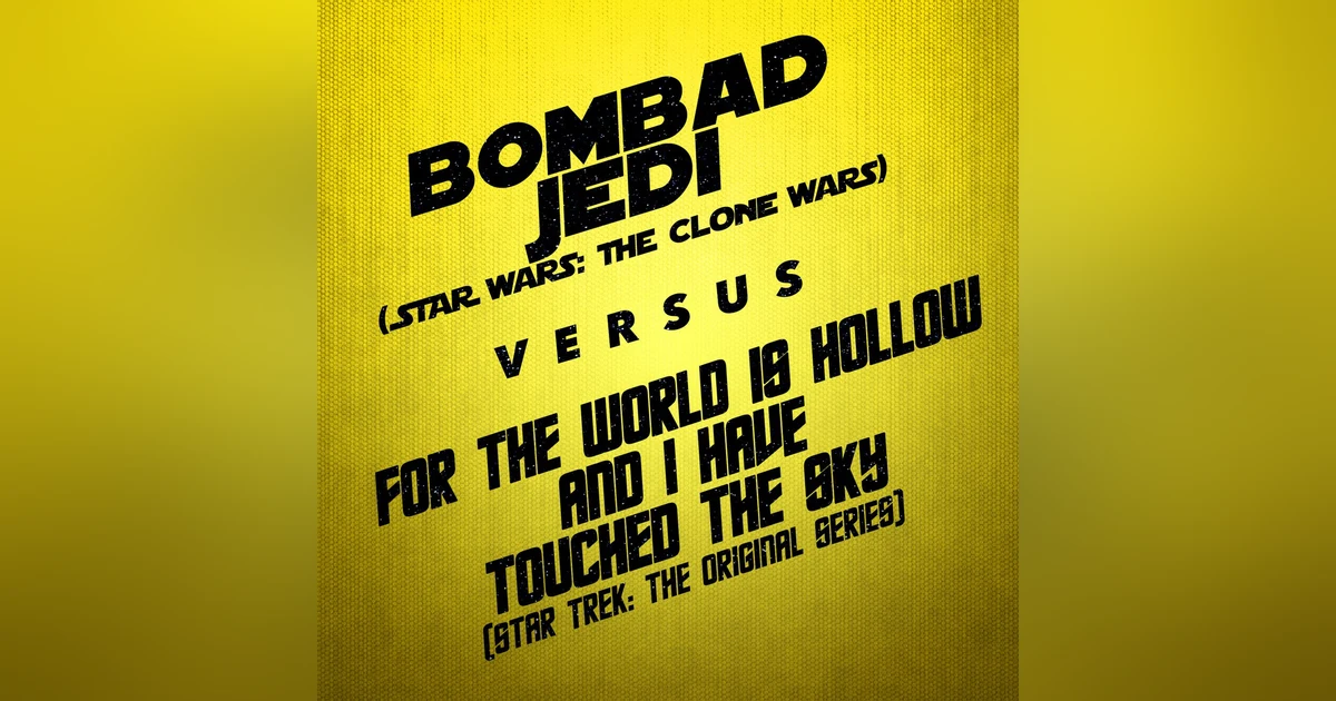Bombad Jedi vs. For the World is Hollow and I Have Touched the Sky (with Guest Patrick Cotnoir)