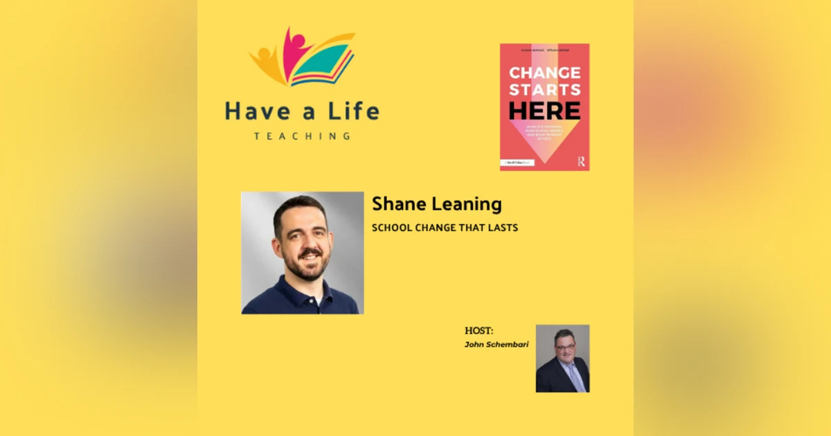 Shane Leaning: How School Leaders Create Change That Actually Lasts