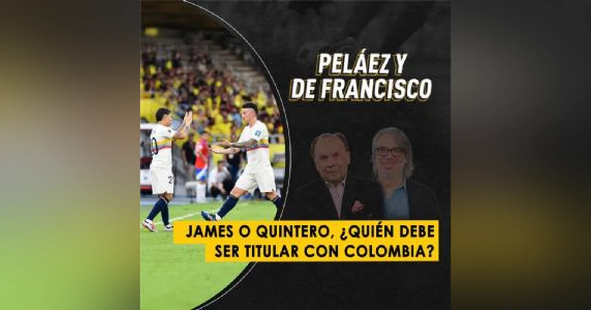 James o Quintero, ¿quién debe ser titular con Colombia?