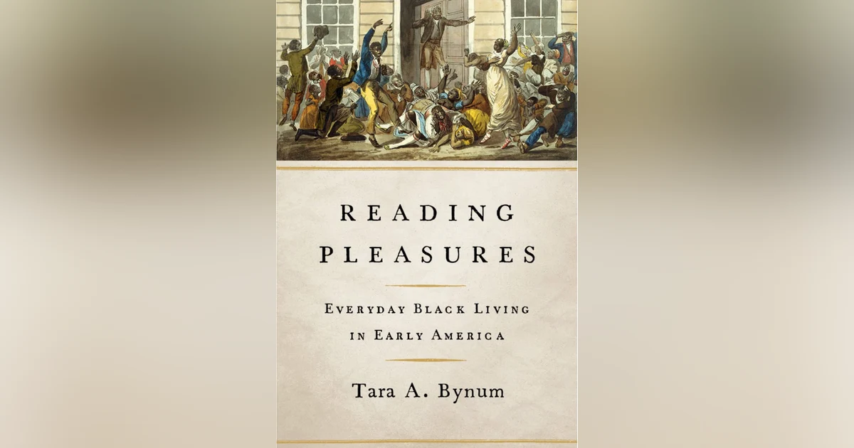 485 Reading Pleasures - Everyday Black Living in Early America (with Dr Tara Bynum)