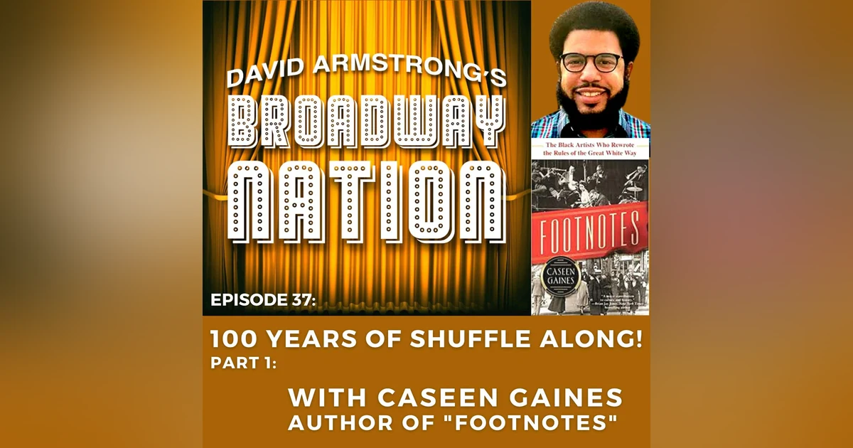 Episode 37: 100 Years of SHUFFLE ALONG!, Part 1