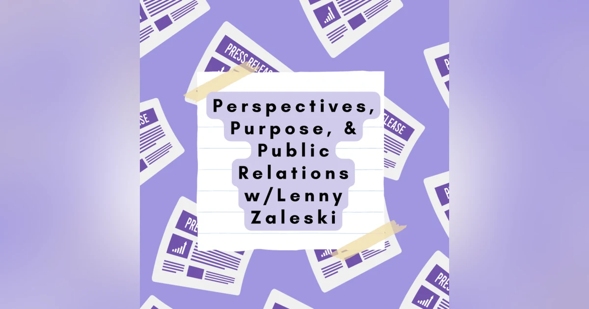 Perspectives, Purpose, & Public Relations w/Lenny Zaleski