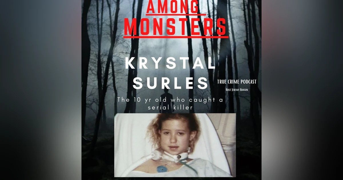 S1E125: Krystal Surles - The 10-Year Old Who Survived a Serial Killer