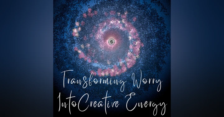 image for Transforming Worry into Creative Energy