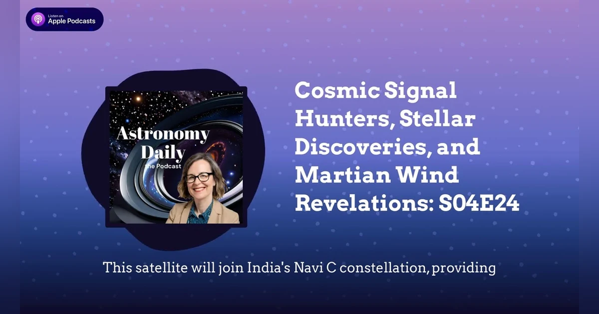 Cosmic Signal Hunters, Stellar Discoveries, and Martian Wind Revelations: S04E24