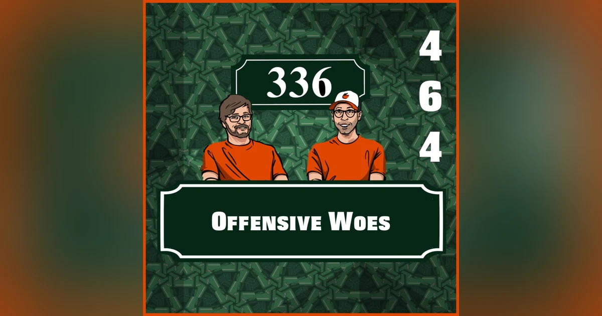 Pod 464 : Offensive Woes