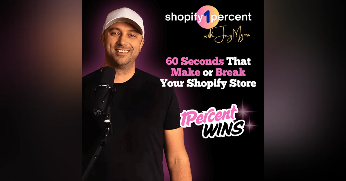 SHOPIFY 1% WINS: The 60 Seconds That Make or Break Your Shopify Store
