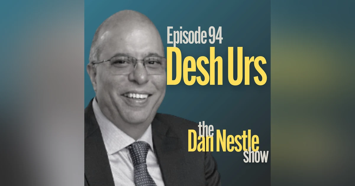 94: Why Culture is at the Center of Business with Desh Urs