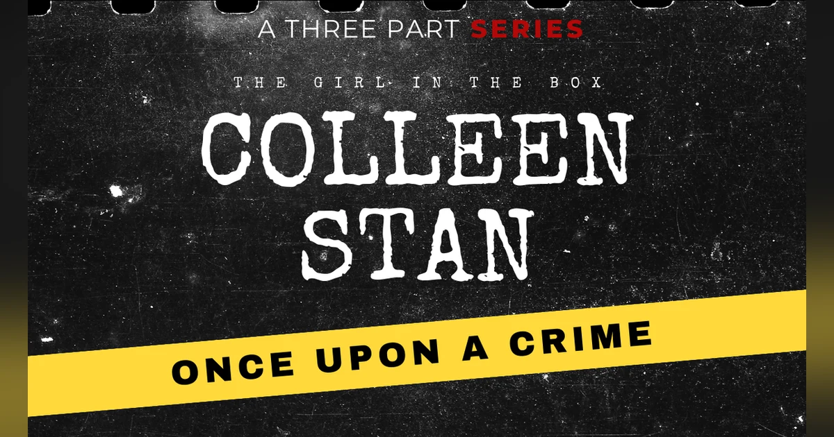 S8 Ep309: Colleen Stan - The Girl in the Box, Part 2