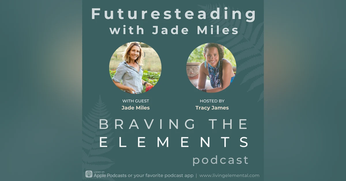 S3:E14 Jade Miles on Futuresteading