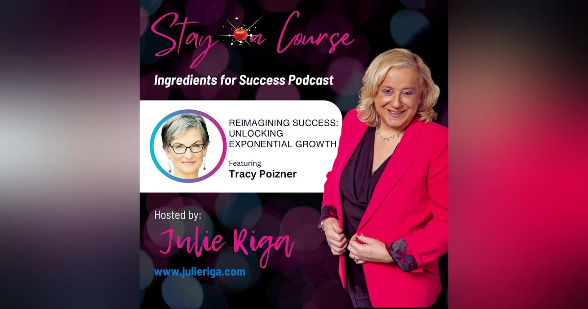 Reimagining Success: Unlocking Exponential Growth with Tracy Poizner