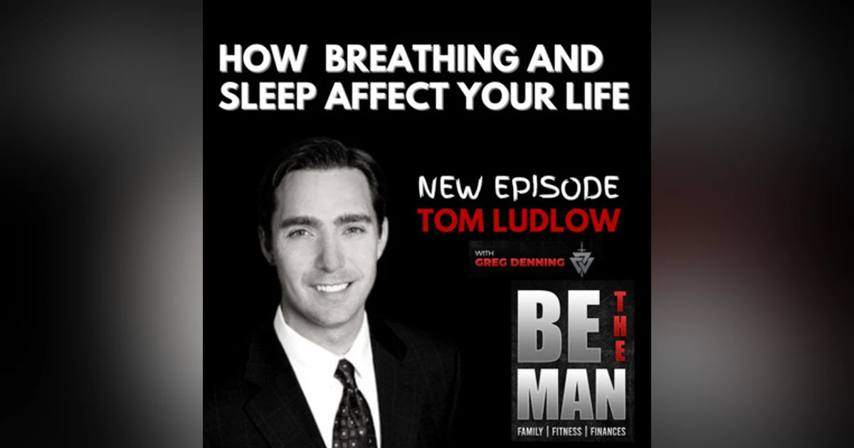 #42 Surprising Science of How Your Breathing & Sleeping Patterns Affect Your Life, with Tom Ludlow, DDS