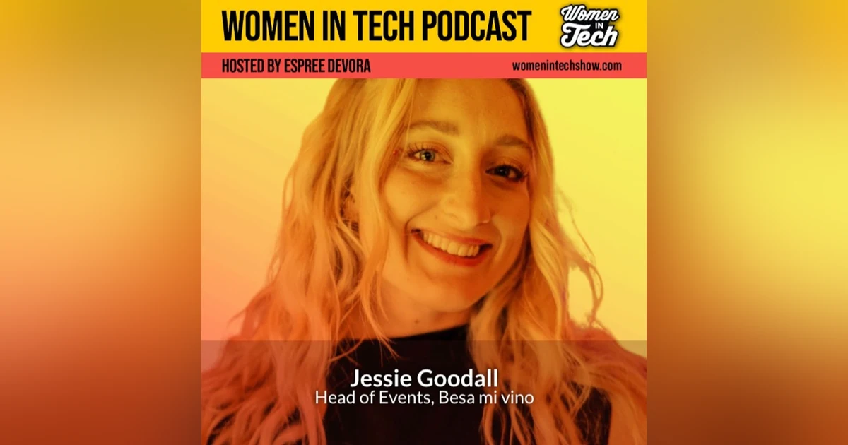 Jessie Goodall of Besa Mi Vino: Curating and Producing Events: Women In Tech California