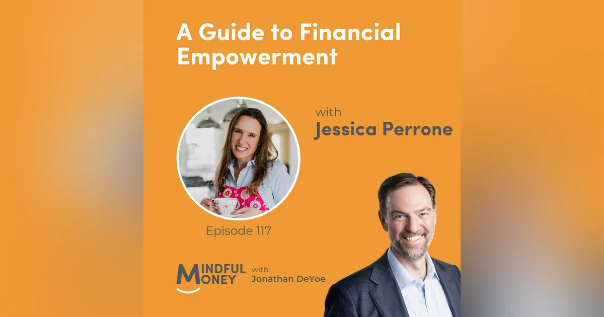 117: Jessica Perrone — A Guide to Financial Empowerment with Jessica Perrone