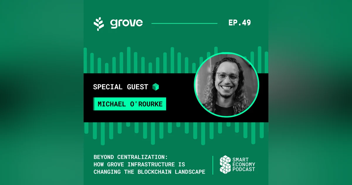 Beyond Centralization: How Grove Infrastructure is Changing the Blockchain Landscape with Michael O'Rourke