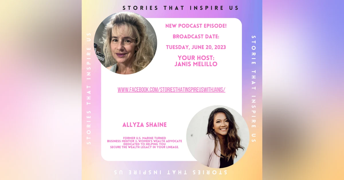 Stories That Inspire Us with Allyza Shaine - 06.20.23