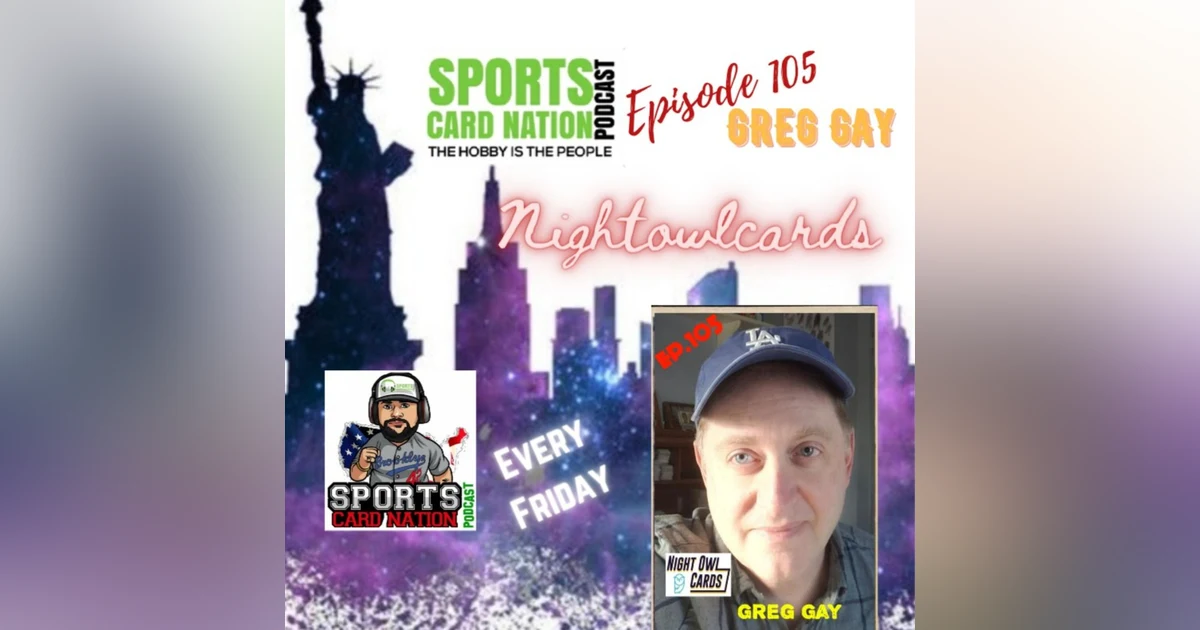 Ep.105 w/Greg Gay of Night Owl Cards
