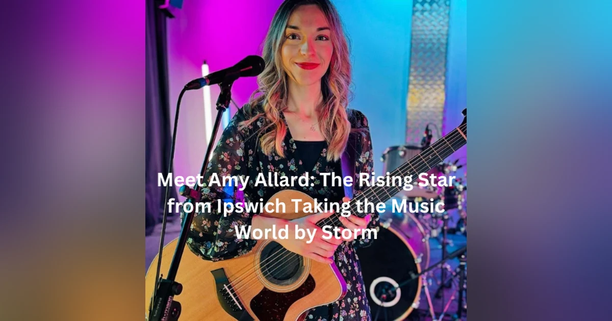Meet Amy Allard: The Rising Star from Ipswich Taking the Music World by Storm