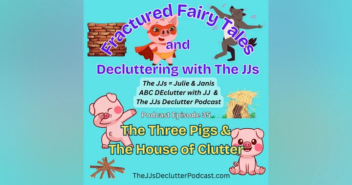 image for Ep 35 - The 3 Pigs & the House of Clutter: Building Systems That Last