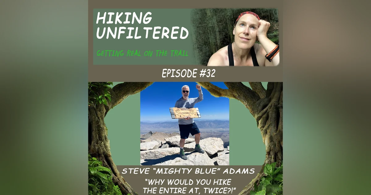 Steve "Mighty Blue" Adams -"Why would you hike the entire AT, twice?!"