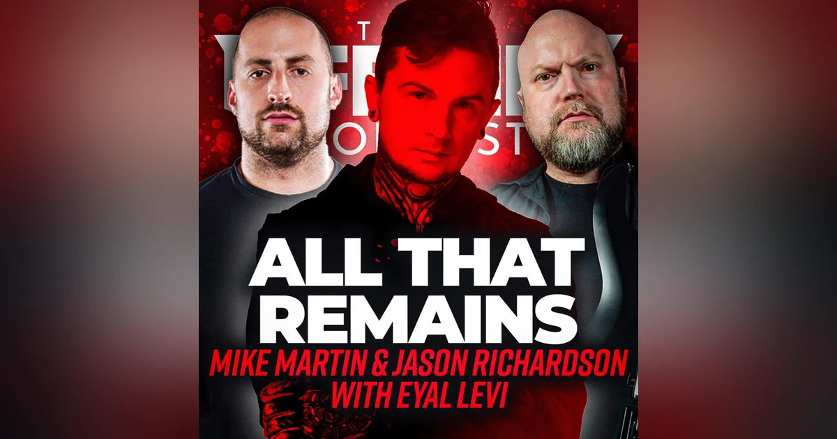 ALL THAT REMAINS (Mike Martin, Jason Richardson) | EP 160