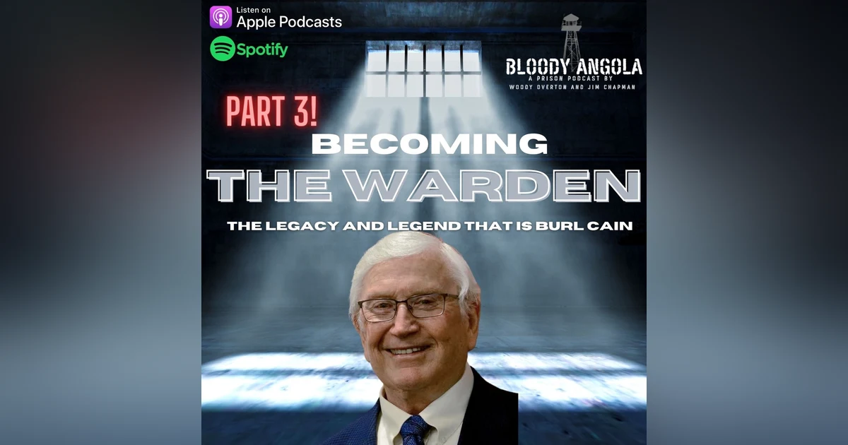 Becoming The Warden Part 3 | The Legacy and Legend That Is Burl Cain