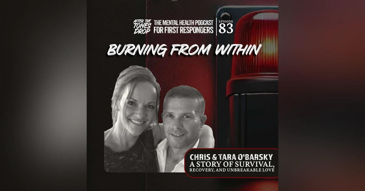 Burning From Within: With Guests Chris & Tara O'Barsky-A Story of Survival, Recovery & Unbreakable Love