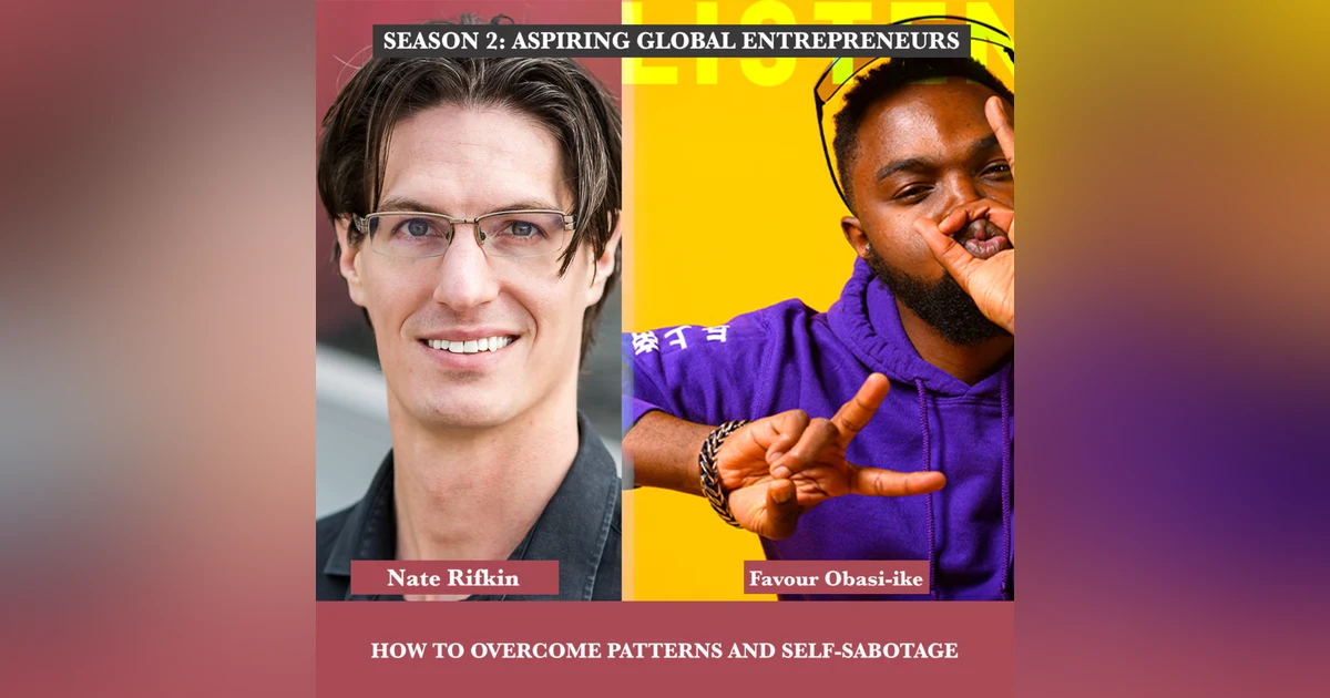 (A.G.E) How To Overcome Patterns And Self-Sabotage with Nate Rifkin 👀 - 103