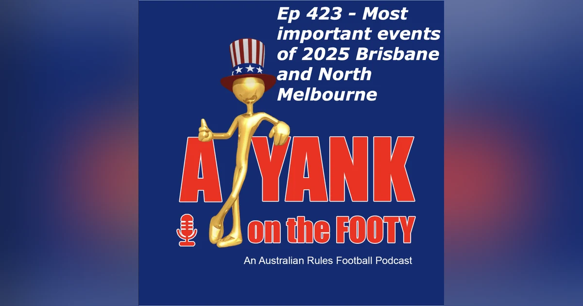 423 - AFL Most important events of 2025 - Brisbane and North Melbourne