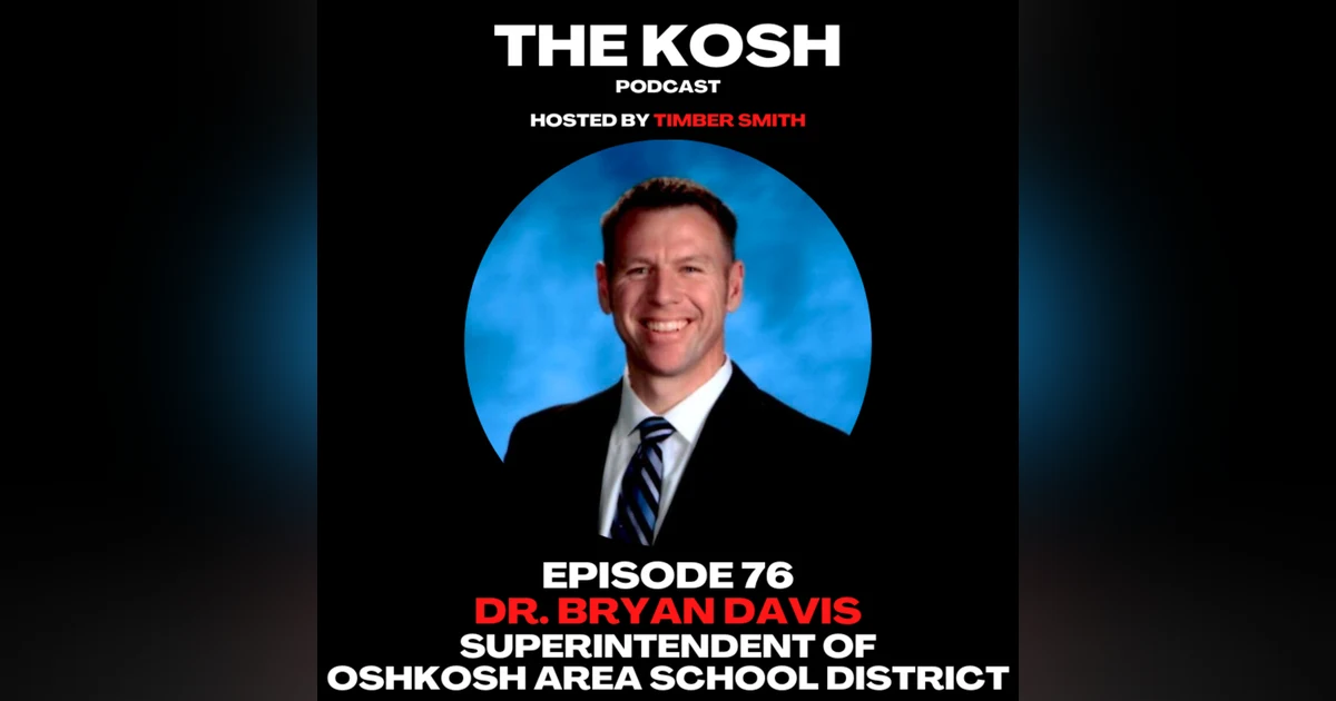 Episode 76: Dr. Bryan Davis - Superintendent Of Oshkosh Area School District