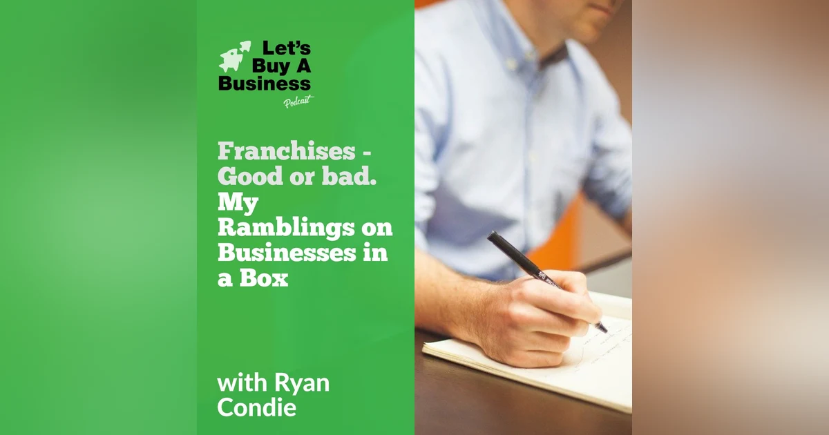 Franchises - Good or Bad? My Ramblings on Businesses in a Box