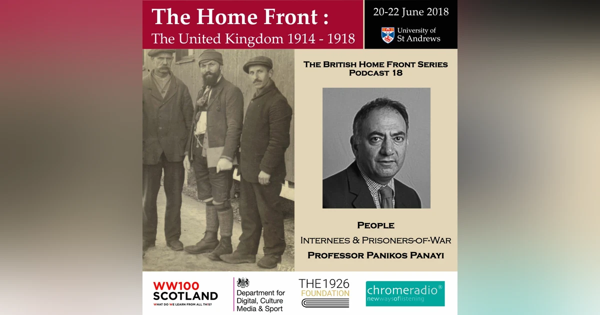 THE BRITISH HOME FRONT 18 | Internees and Prisoners-of-War - Panikos Panayi