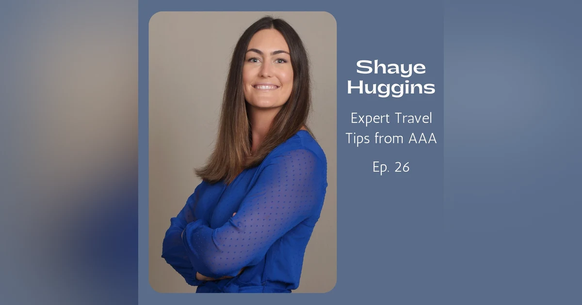 Ep. 26 Expert Travel Tips from AAA…for Your Next Great Adventure!