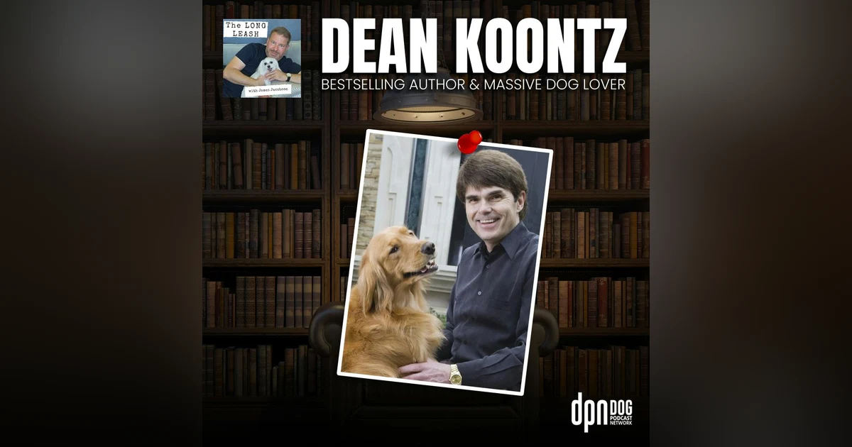 Dean Koontz: Best-Selling Author and Massive Dog Lover | The Long Leash #20