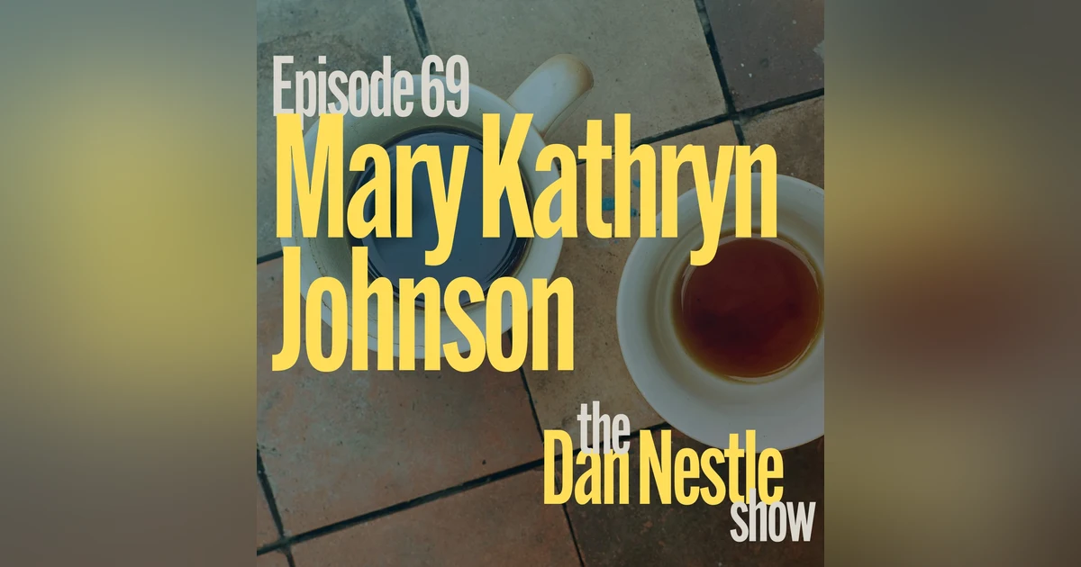 069: Conversations are Creation with Mary Kathryn Johnson