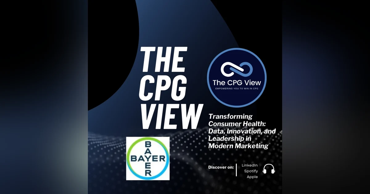 Transforming Consumer Health: Data, Innovation, and Leadership in Modern Marketing (Eric Gregoire, SVP - Global Head of Marketing & Digital at Bayer)