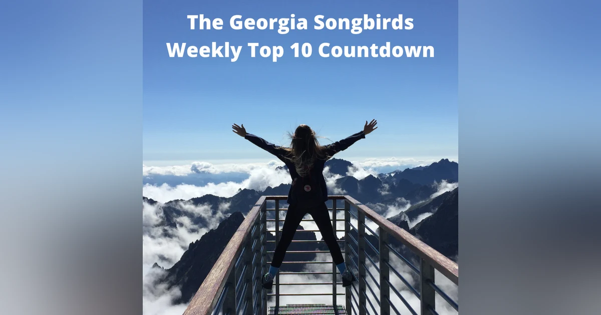 The Georgia Songbirds Weekly Top 10 Countdown Week 103