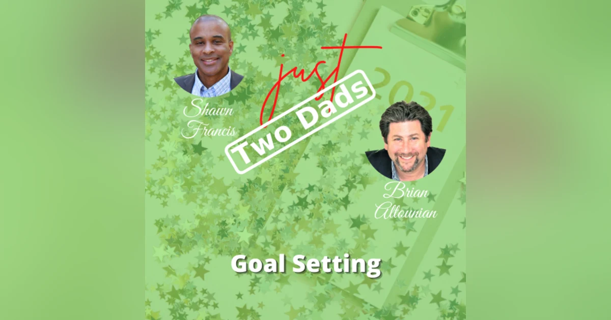 just Two Dads | Goal Setting