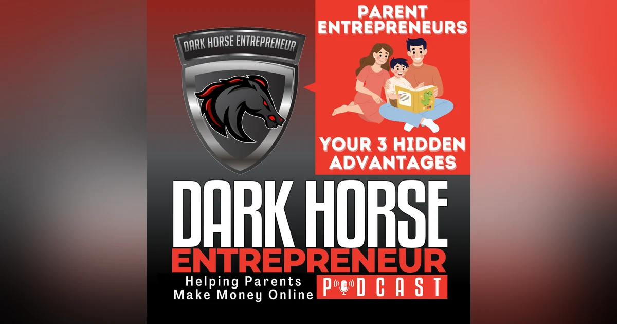 EP 486 Single Parent Entrepreneurs: 3 Hidden Advantages That Turn Your Daily Struggles Into Business Success