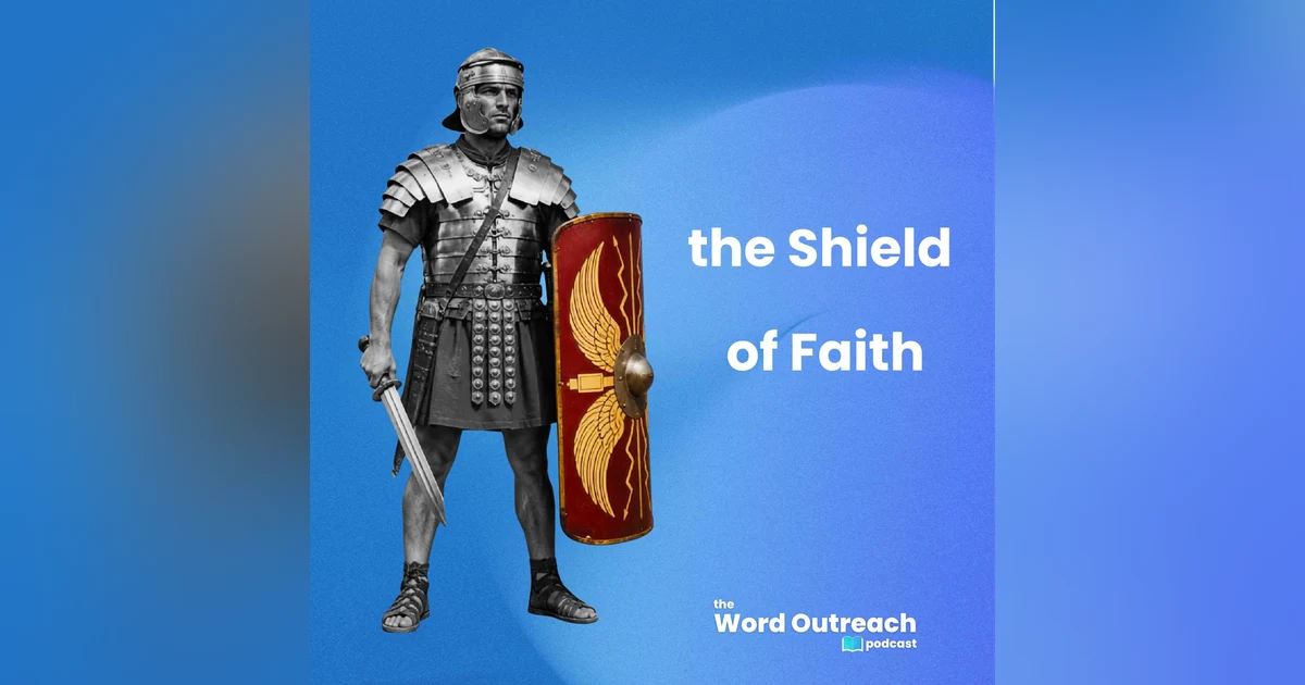 Enjoying Victory with the Shield of Faith E15