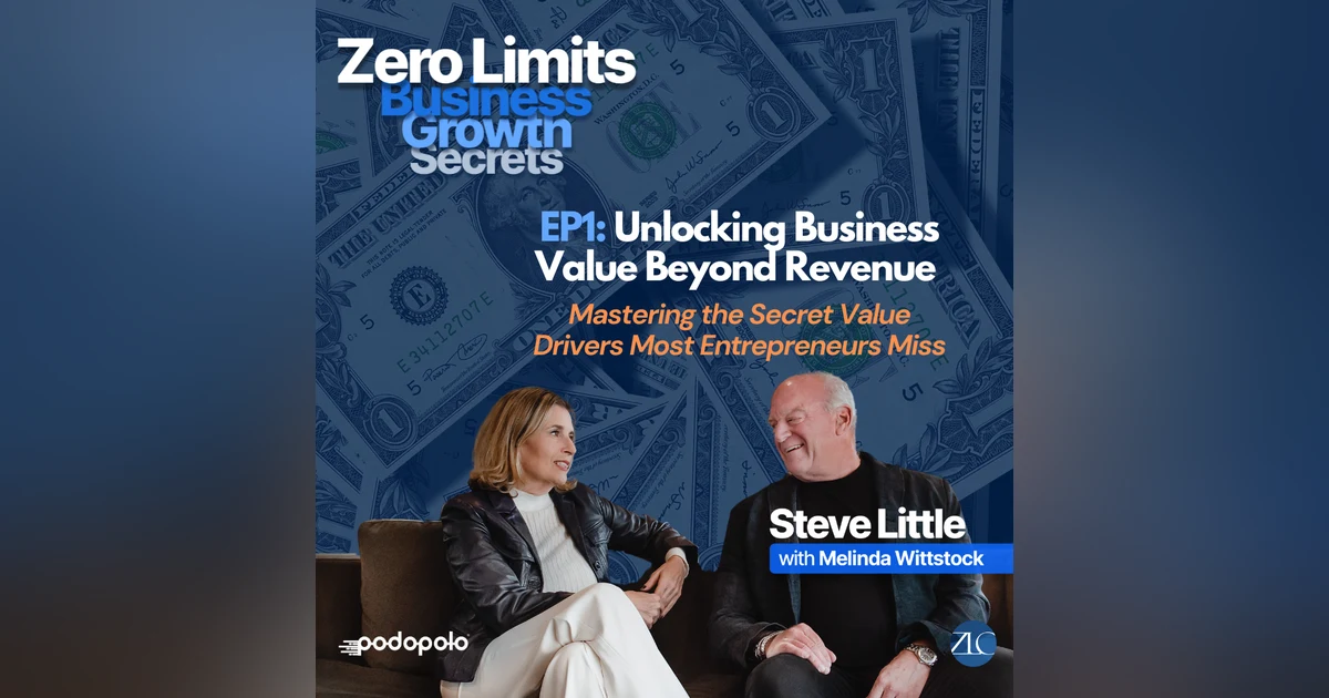 EP1 Unlocking Business Value Beyond Revenue: Mastering the Secret Value Drivers Most Entrepreneurs Miss