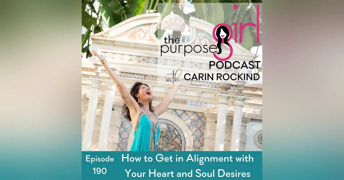 190 How to Get in Alignment with Your Heart and Soul Desires