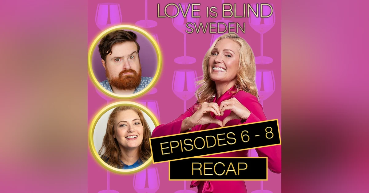 Love Is Blind Sweden Season 3 Episodes 6 - 8 Recap